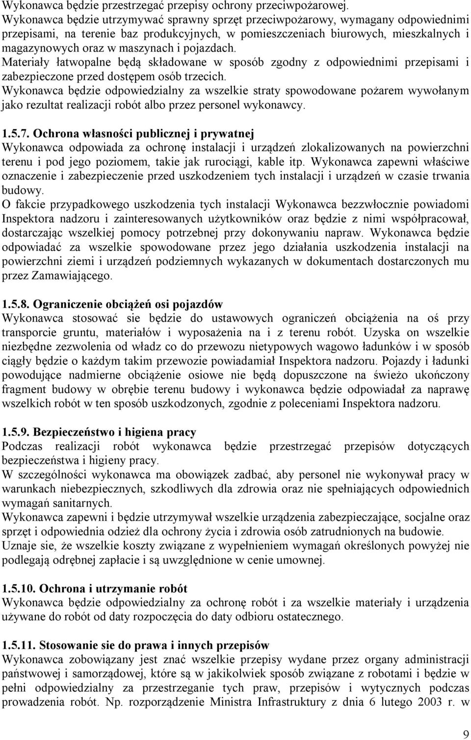 pojazdach. Materiały łatwopalne będą składowane w sposób zgodny z odpowiednimi przepisami i zabezpieczone przed dostępem osób trzecich.