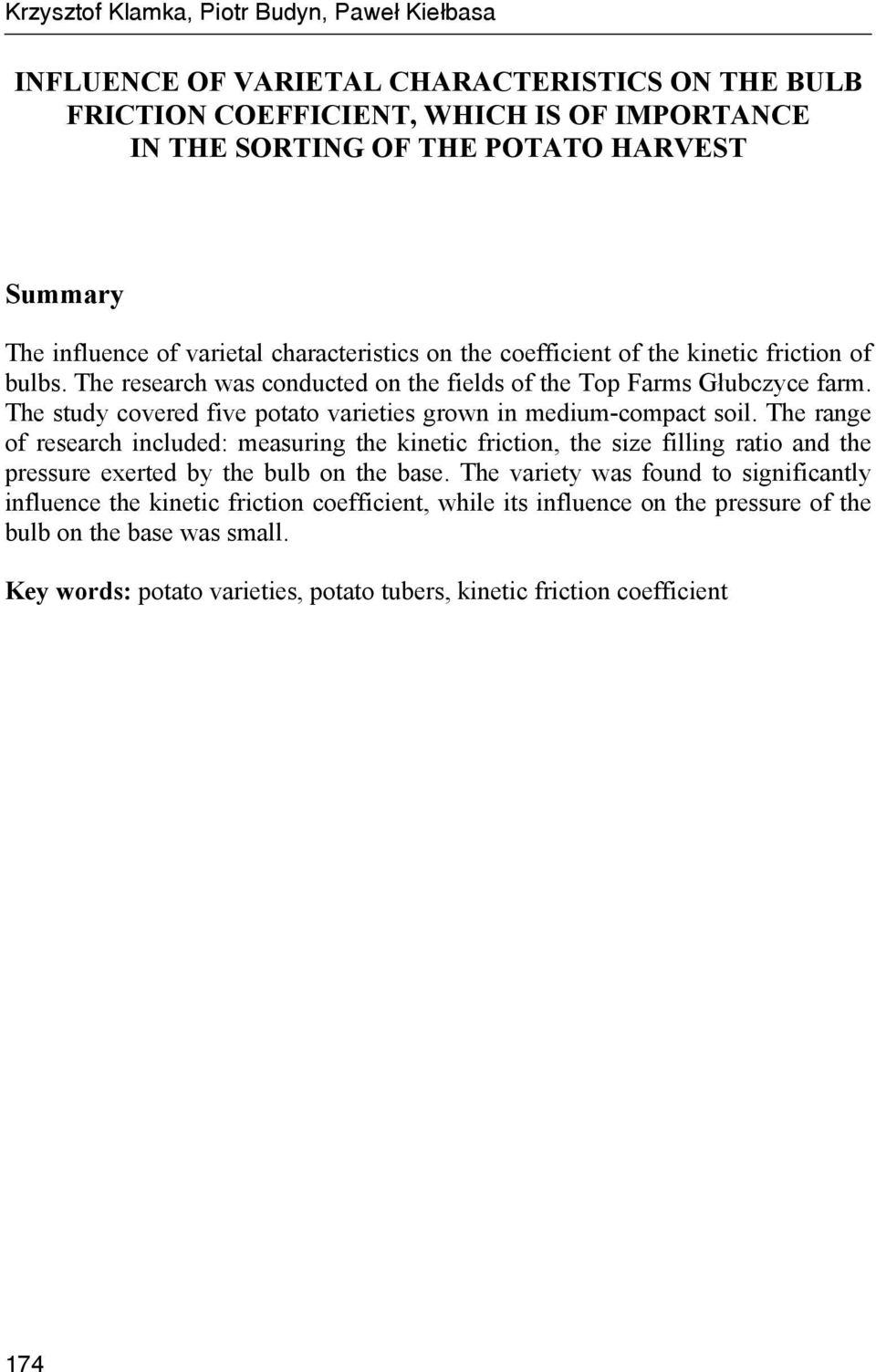 The study covered five potato varieties grown in medium-compact soil.