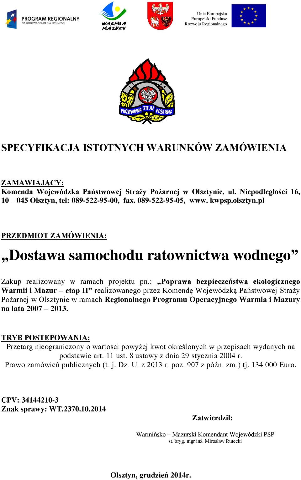 : Poprawa bezpieczeństwa ekologicznego Warmii i Mazur etap II realizowanego przez Komendę Wojewódzką Państwowej Straży Pożarnej w Olsztynie w ramach Regionalnego Programu Operacyjnego Warmia i Mazury