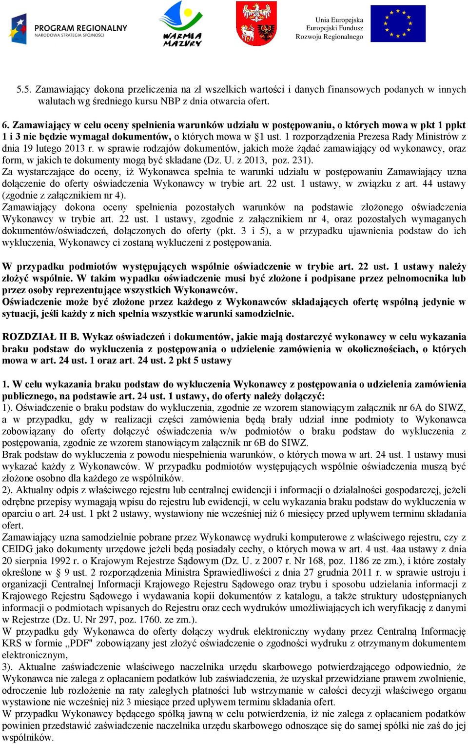 1 rozporządzenia Prezesa Rady Ministrów z dnia 19 lutego 2013 r. w sprawie rodzajów dokumentów, jakich może żądać zamawiający od wykonawcy, oraz form, w jakich te dokumenty mogą być składane (Dz. U.