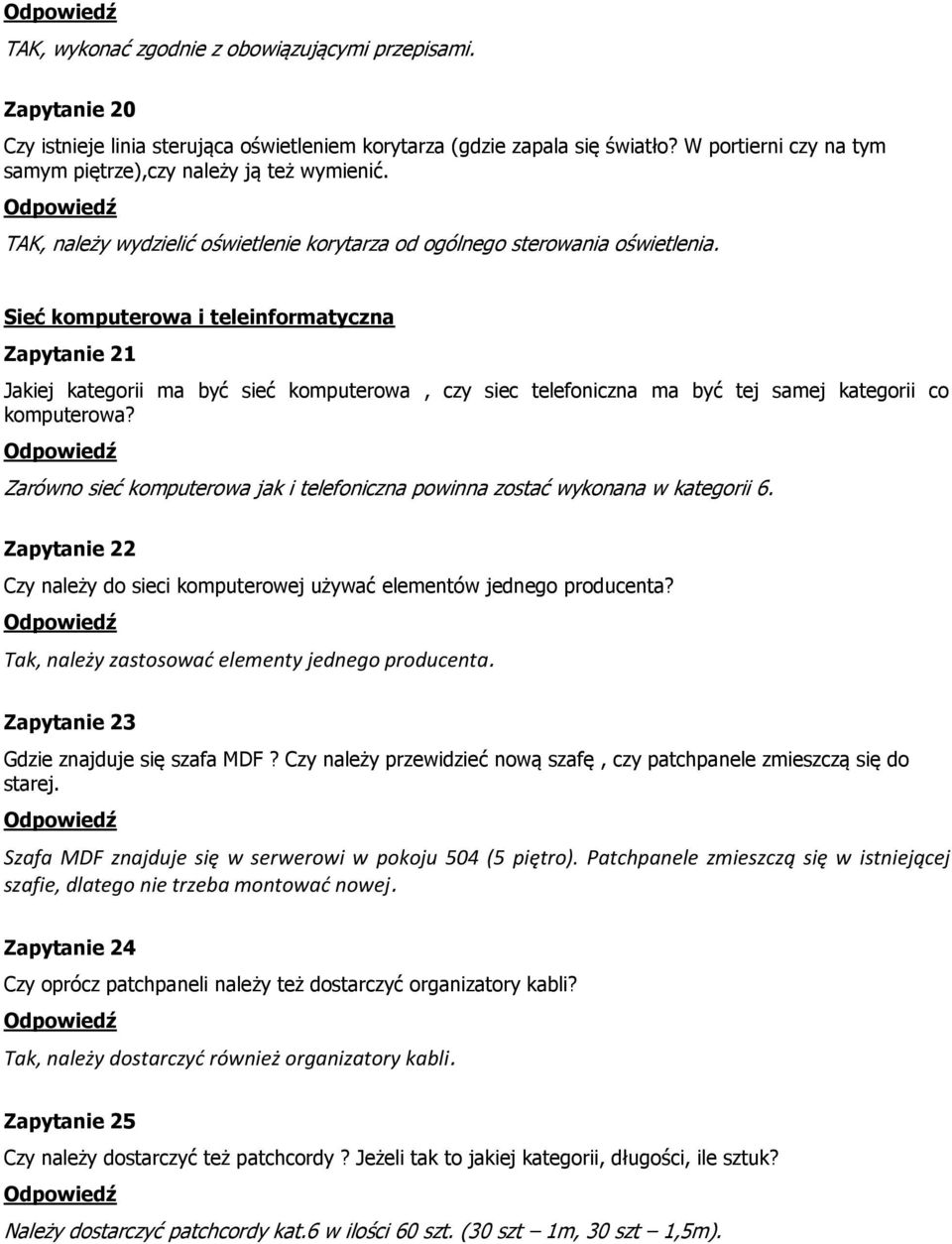 Sieć komputerowa i teleinformatyczna Zapytanie 21 Jakiej kategorii ma być sieć komputerowa, czy siec telefoniczna ma być tej samej kategorii co komputerowa?