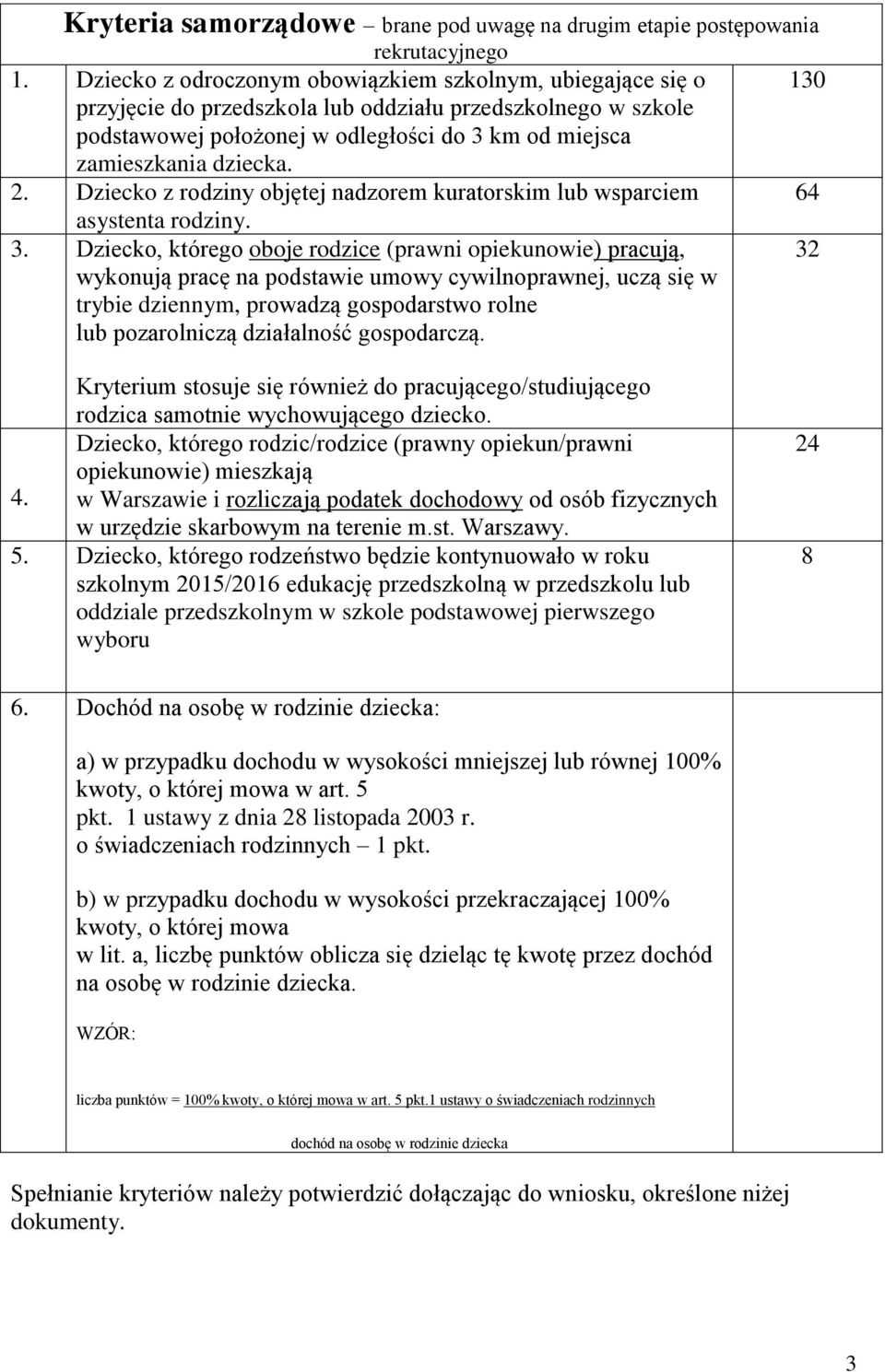 Dziecko z rodziny objętej nadzorem kuratorskim lub wsparciem asystenta rodziny. 3.