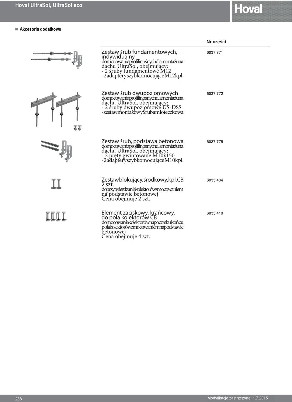 6037 771 Zestaw śrub dwupoziomowych do mocowania profili nośnych dla montażu na dachu UltraSol, obejmujący: - 2 śruby dwupoziomowe US-DSS -zestawmontażowyśrubamłoteczkowa 6037 772 Zestaw śrub,