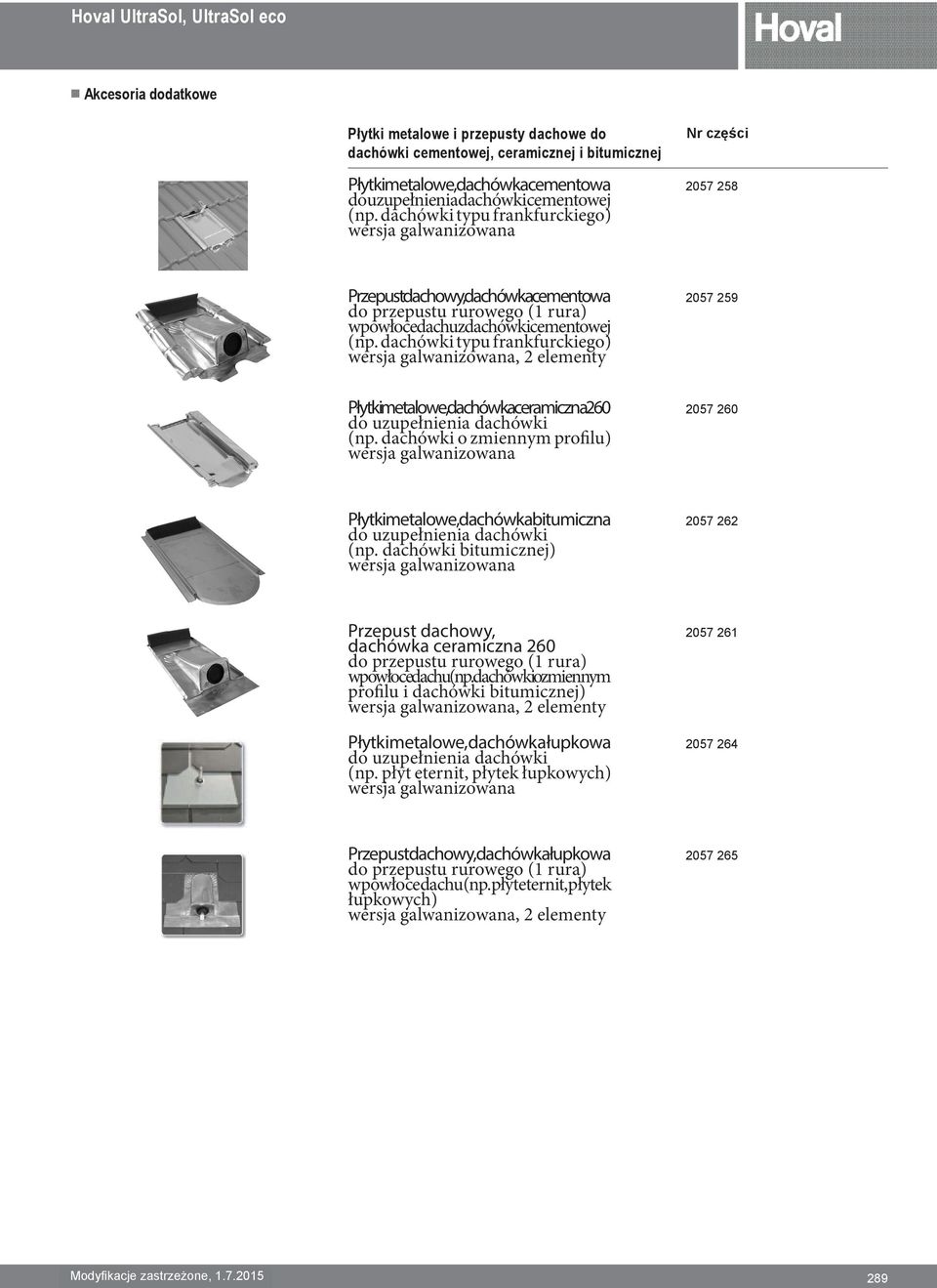 dachówki typu frankfurckiego) wersja galwanizowana, 2 elementy Płytki metalowe, dachówka ceramiczna 260 do uzupełnienia dachówki (np.