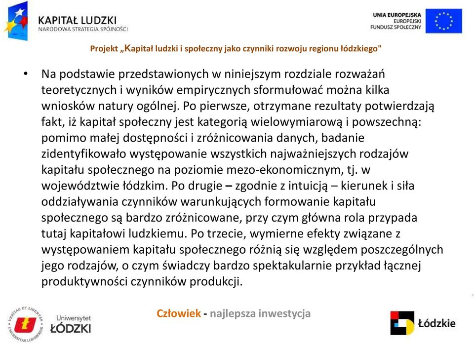 występowanie wszystkich najważniejszych rodzajów kapitału społecznego na poziomie mezo-ekonomicznym, tj. w województwie łódzkim.