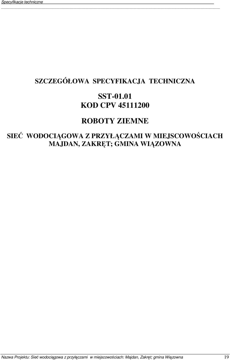 MIEJSCOWOŚCIACH MAJDAN, ZAKRĘT; GMINA WIĄZOWNA Nazwa Projektu: Sieć