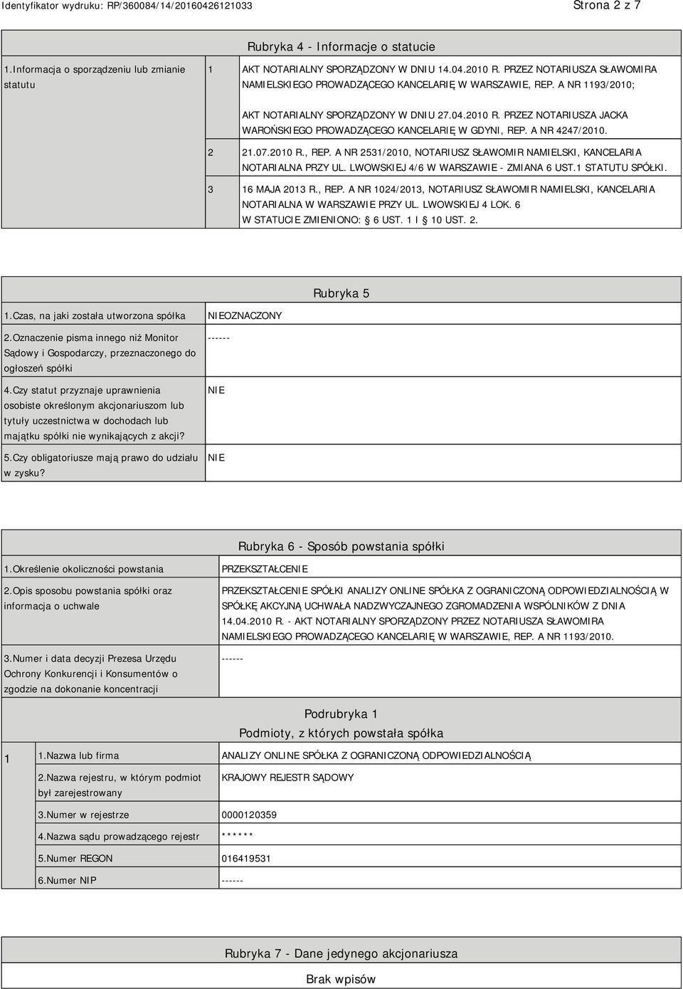 PRZEZ NOTARIUSZA JACKA WAROŃSKIEGO PROWADZĄCEGO KANCELARIĘ W GDYNI, REP. A NR 4247/2010. 2 21.07.2010 R., REP. A NR 2531/2010, NOTARIUSZ SŁAWOMIR NAMIELSKI, KANCELARIA NOTARIALNA PRZY UL.