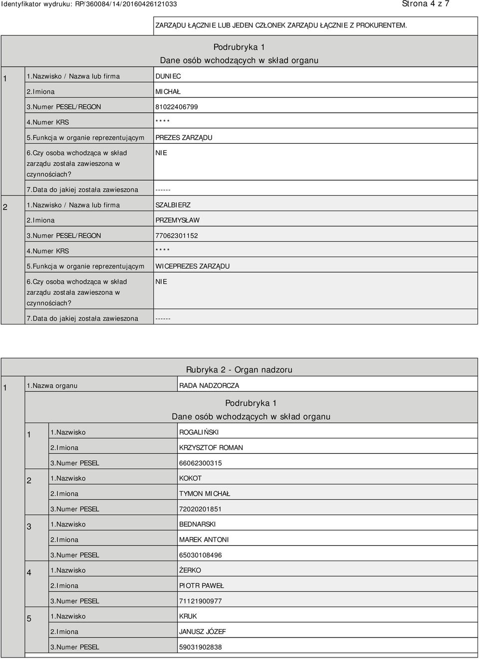 Nazwisko / Nazwa lub firma SZALBIERZ PRZEMYSŁAW 3.Numer PESEL/REGON 77062301152 4.Numer KRS **** 5.Funkcja w organie reprezentującym 6.