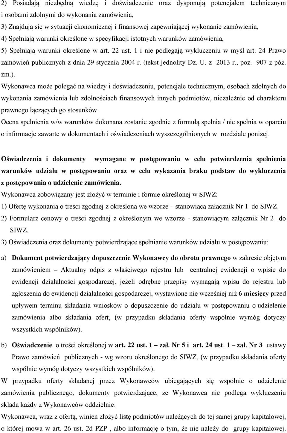 24 Prawo zamówień publicznych z dnia 29 stycznia 2004 r. (tekst jednolity Dz. U. z 2013 r., poz. 907 z póź. zm.).