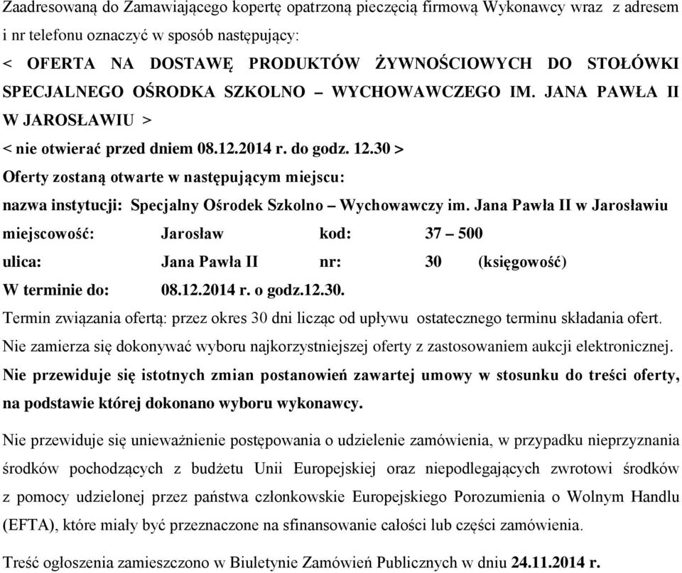 30 > Oferty zostaną otwarte w następującym miejscu: nazwa instytucji: Specjalny Ośrodek Szkolno Wychowawczy im.