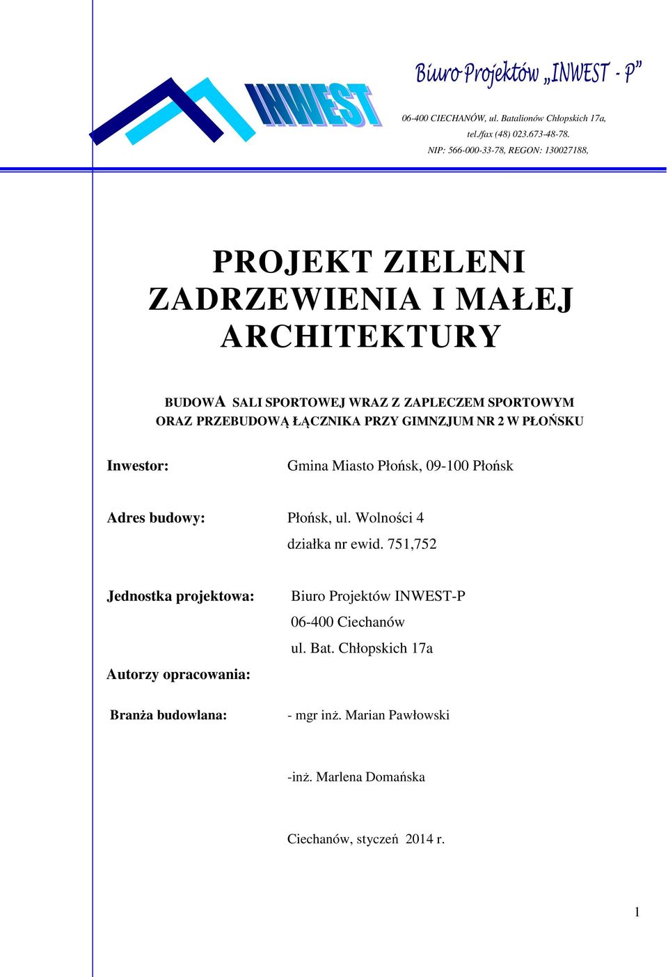 PRZEBUDOWĄ ŁĄCZNIKA PRZY GIMNZJUM NR 2 W PŁOŃSKU Inwestor: Gmina Miasto Płońsk, 09-100 Płońsk Adres budowy: Płońsk, ul.