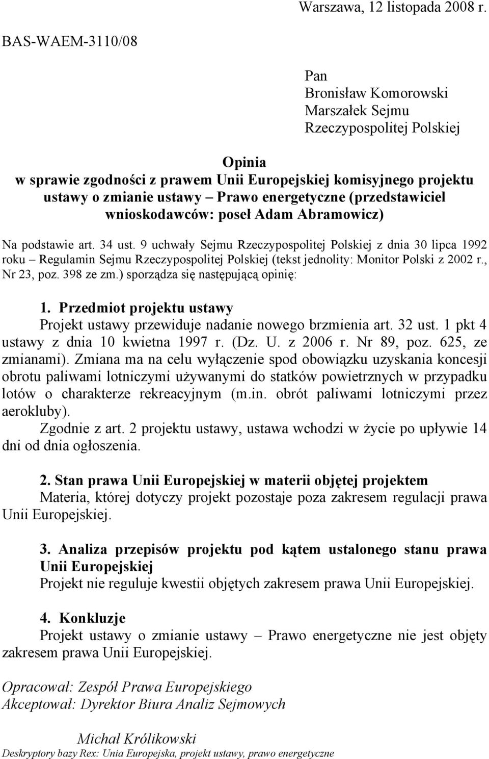 energetyczne (przedstawiciel wnioskodawców: poseł Adam Abramowicz) Na podstawie art. 34 ust.