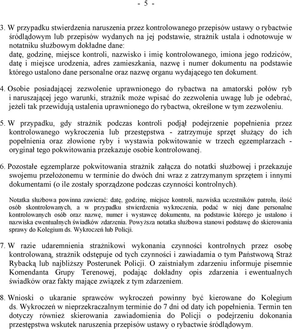 dane: datę, godzinę, miejsce kontroli, nazwisko i imię kontrolowanego, imiona jego rodziców, datę i miejsce urodzenia, adres zamieszkania, nazwę i numer dokumentu na podstawie którego ustalono dane