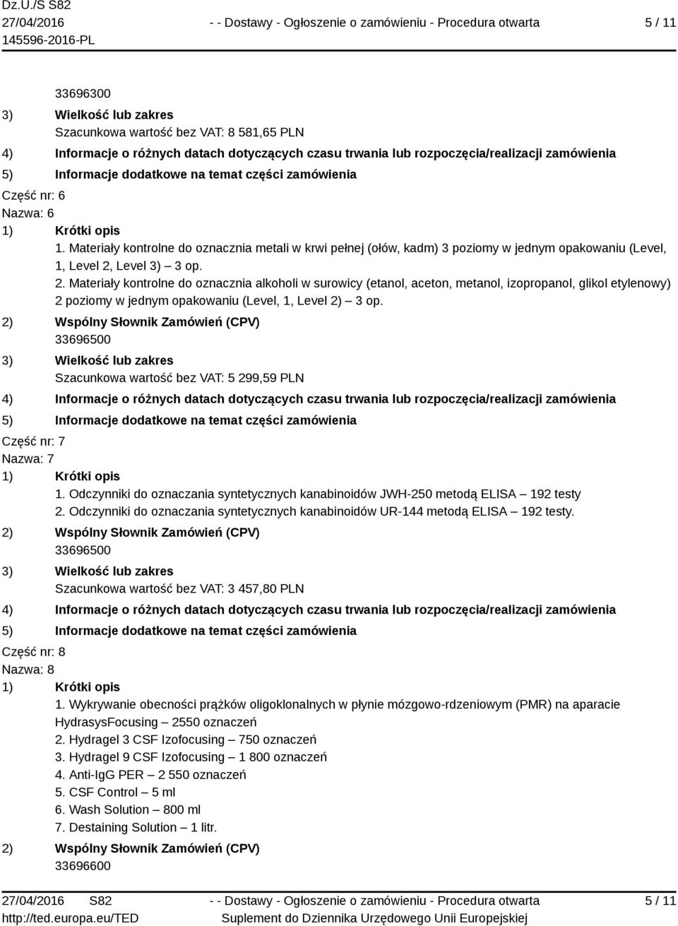 Level 3) 3 op. 2. Materiały kontrolne do oznacznia alkoholi w surowicy (etanol, aceton, metanol, izopropanol, glikol etylenowy) 2 poziomy w jednym opakowaniu (Level, 1, Level 2) 3 op.