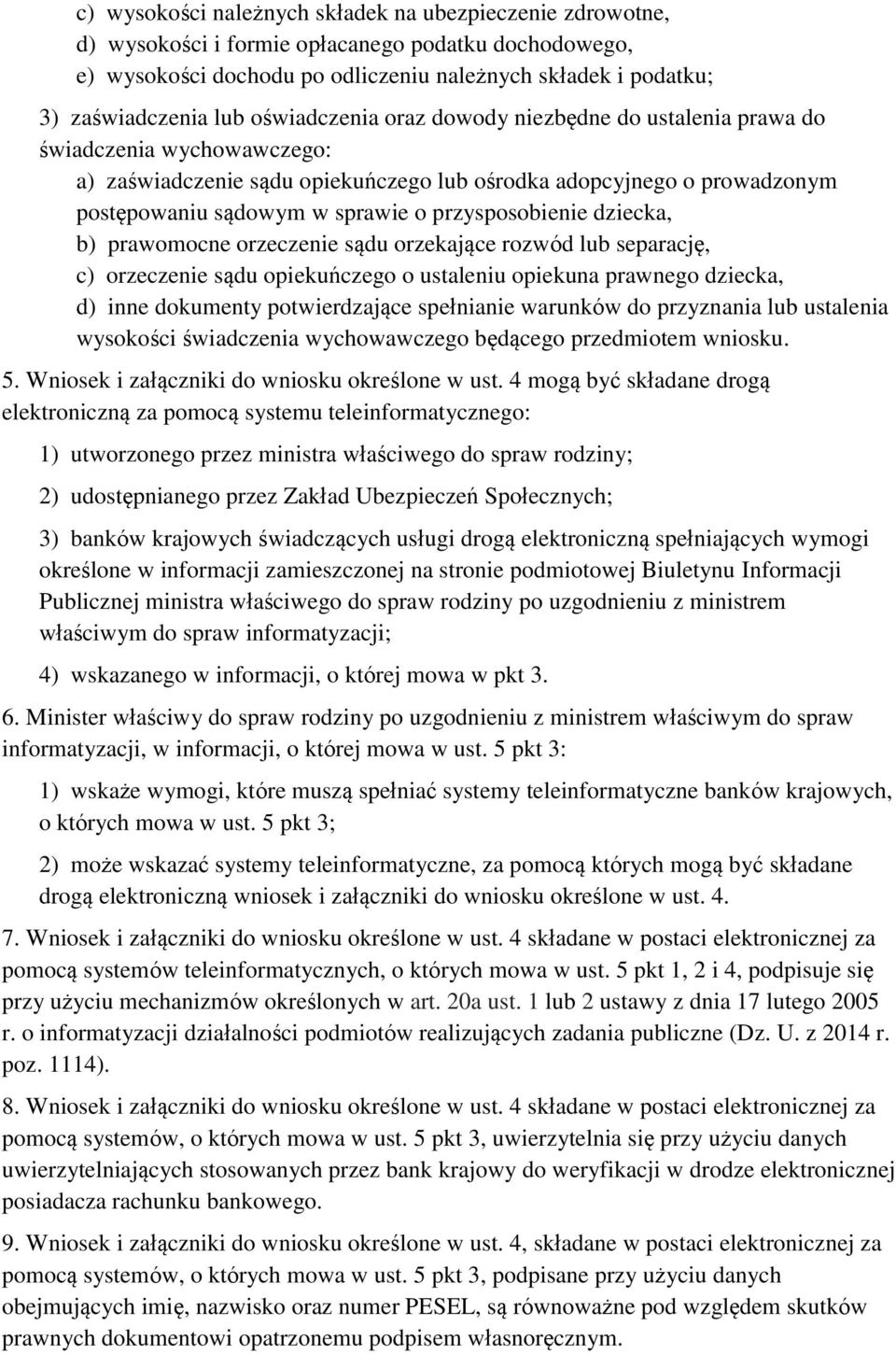 przysposobienie dziecka, b) prawomocne orzeczenie sądu orzekające rozwód lub separację, c) orzeczenie sądu opiekuńczego o ustaleniu opiekuna prawnego dziecka, d) inne dokumenty potwierdzające