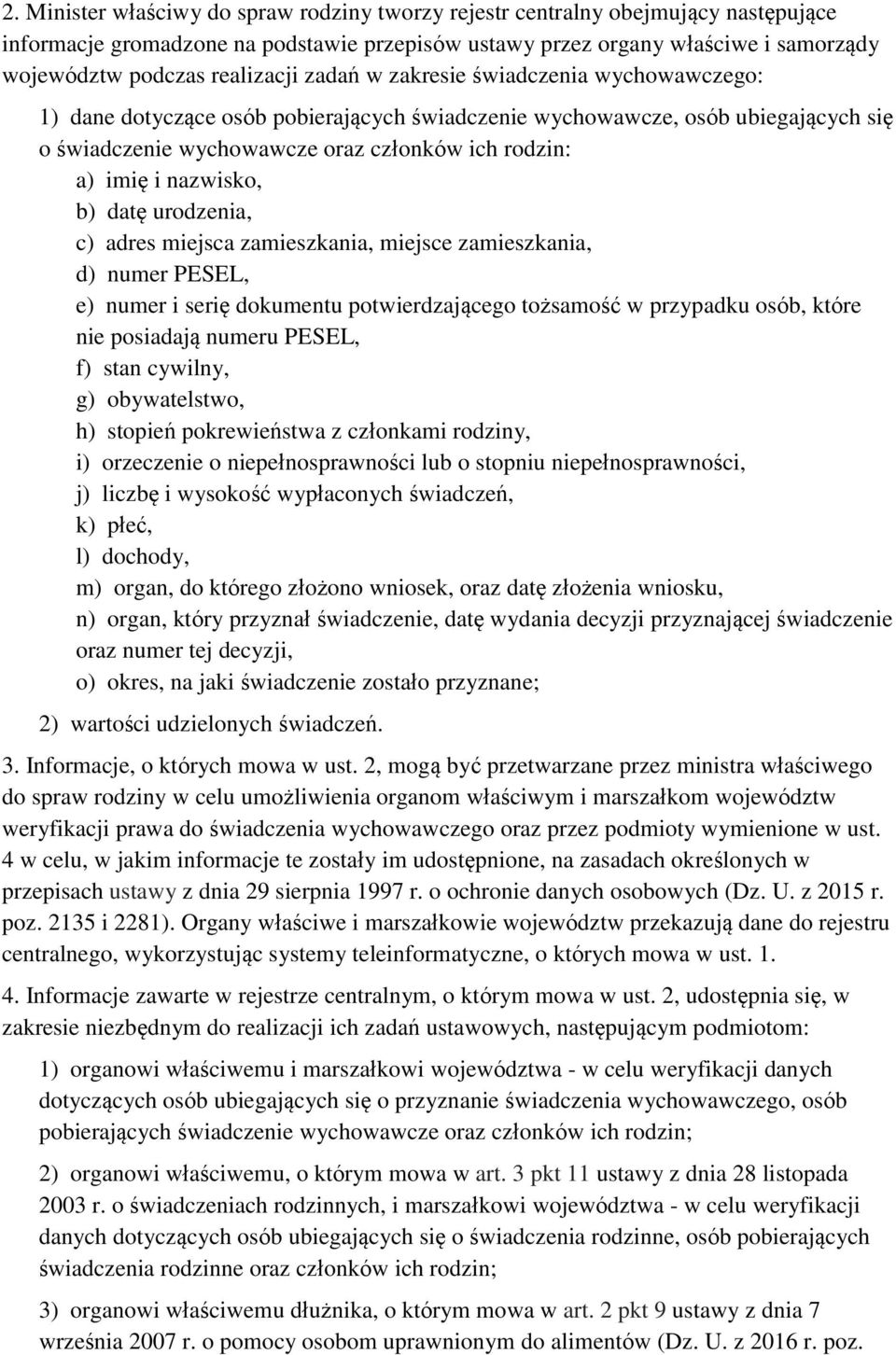 i nazwisko, b) datę urodzenia, c) adres miejsca zamieszkania, miejsce zamieszkania, d) numer PESEL, e) numer i serię dokumentu potwierdzającego tożsamość w przypadku osób, które nie posiadają numeru