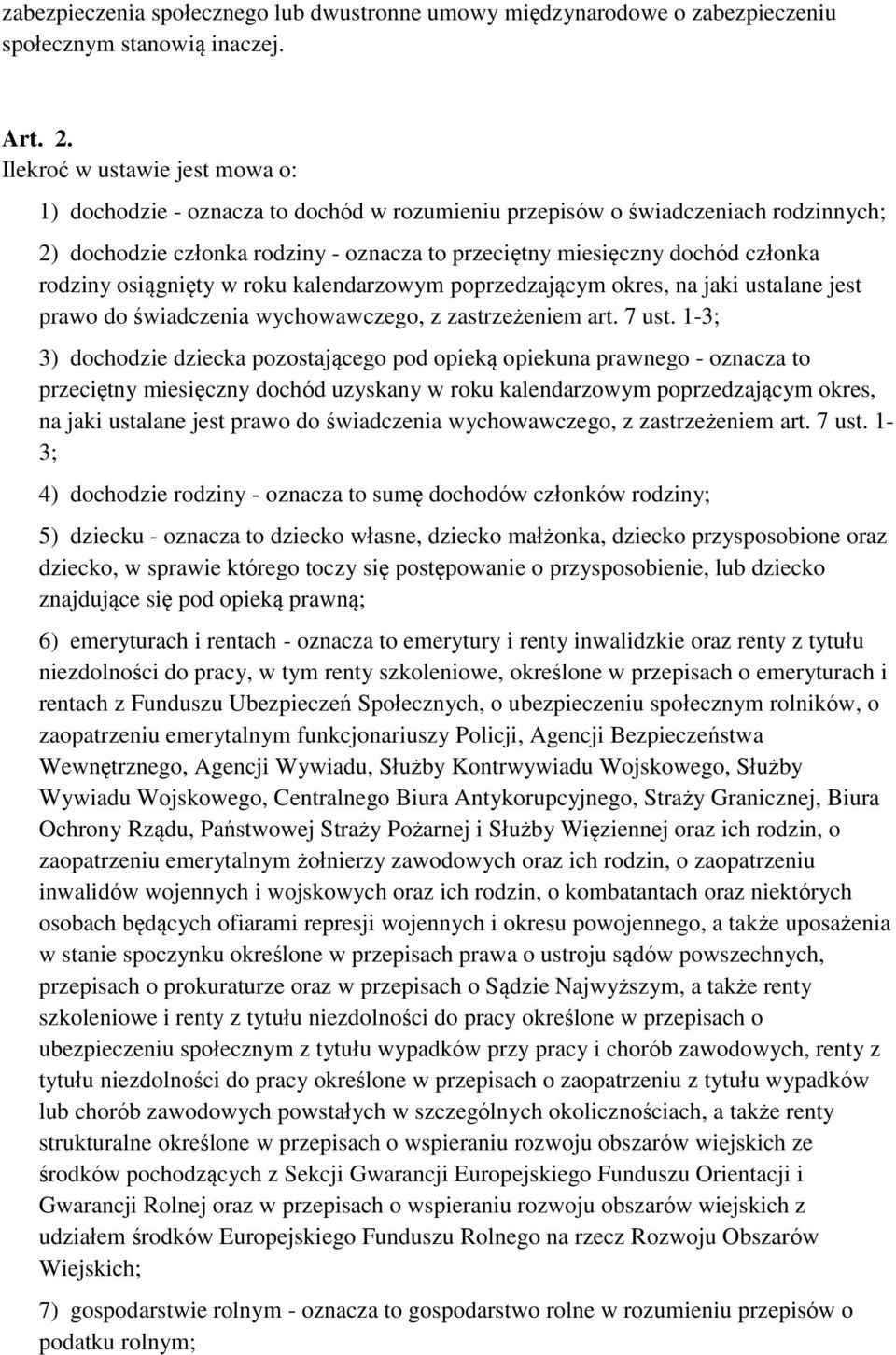 rodziny osiągnięty w roku kalendarzowym poprzedzającym okres, na jaki ustalane jest prawo do świadczenia wychowawczego, z zastrzeżeniem art. 7 ust.