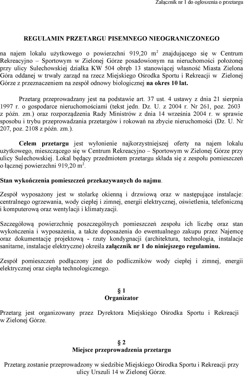 Rekreacji w Zielonej Górze z przeznaczeniem na zespół odnowy biologicznej na okres 10 lat. Przetarg przeprowadzany jest na podstawie art. 37 ust. 4 ustawy z dnia 21 sierpnia 1997 r.