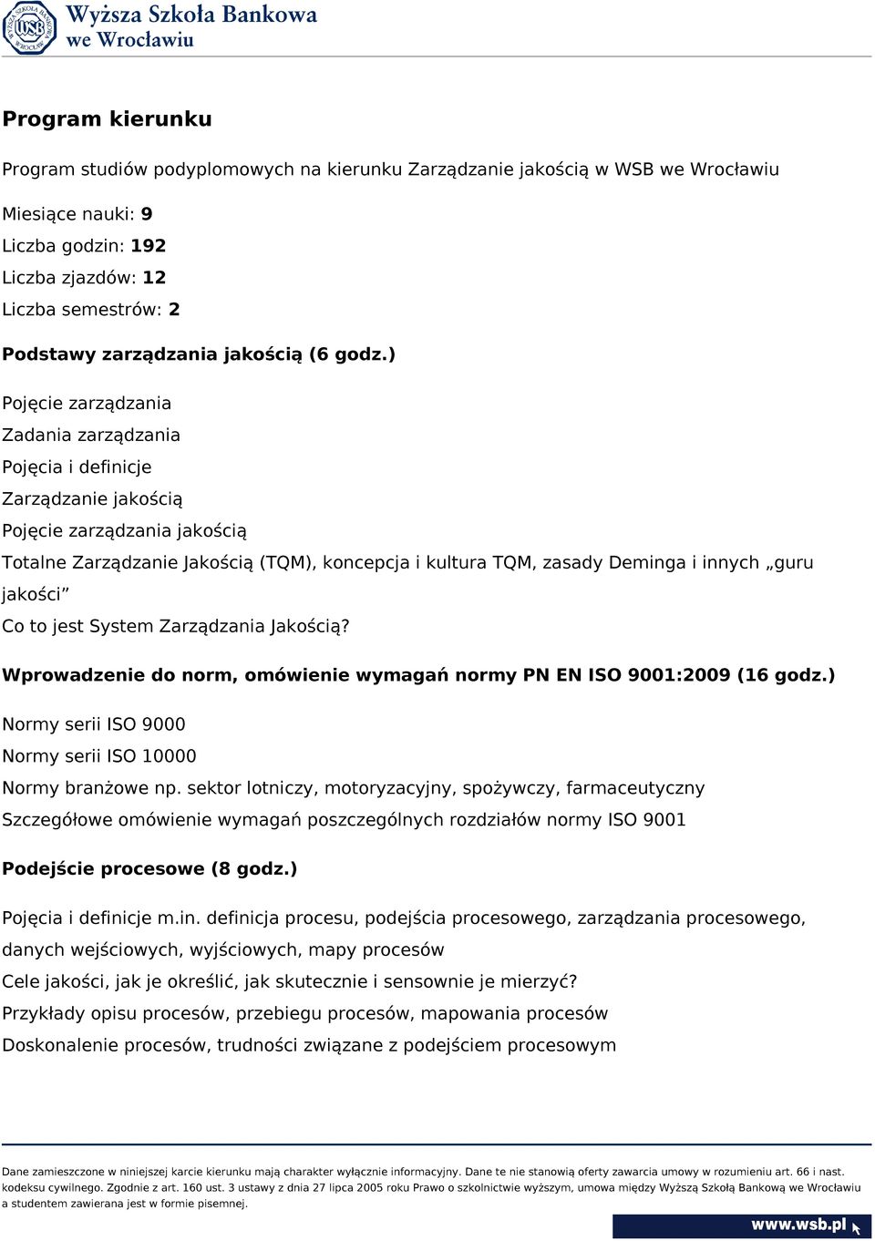 ) Pojęcie zarządzania Zadania zarządzania Pojęcia i definicje Zarządzanie jakością Pojęcie zarządzania jakością Totalne Zarządzanie Jakością (TQM), koncepcja i kultura TQM, zasady Deminga i innych