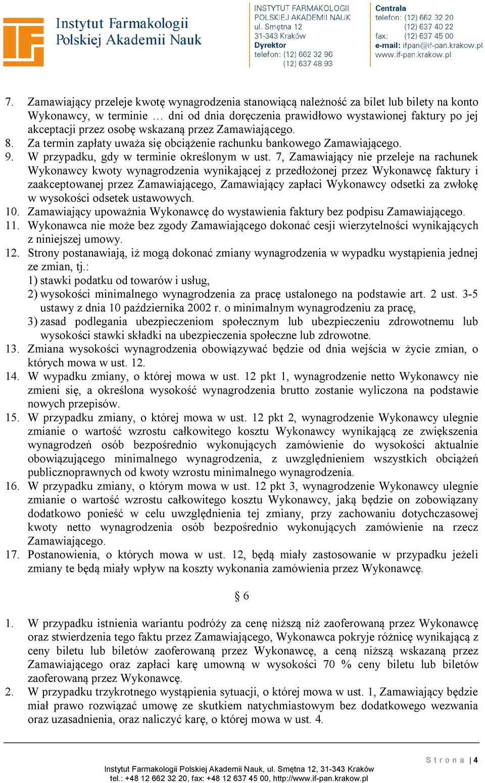 7, Zamawiający nie przeleje na rachunek Wykonawcy kwoty wynagrodzenia wynikającej z przedłożonej przez Wykonawcę faktury i zaakceptowanej przez Zamawiającego, Zamawiający zapłaci Wykonawcy odsetki za