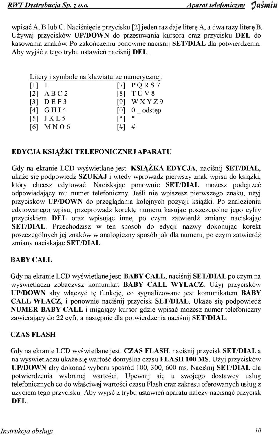 Litery i symbole na klawiaturze numerycznej: [1] 1 [7] P Q R S 7 [2] A B C 2 [8] T U V 8 [3] D E F 3 [9] W X Y Z 9 [4] G H I 4 [0] 0 _ odstęp [5] J K L 5 [*] * [6] M N O 6 [#] # EDYCJA KSIĄśKI