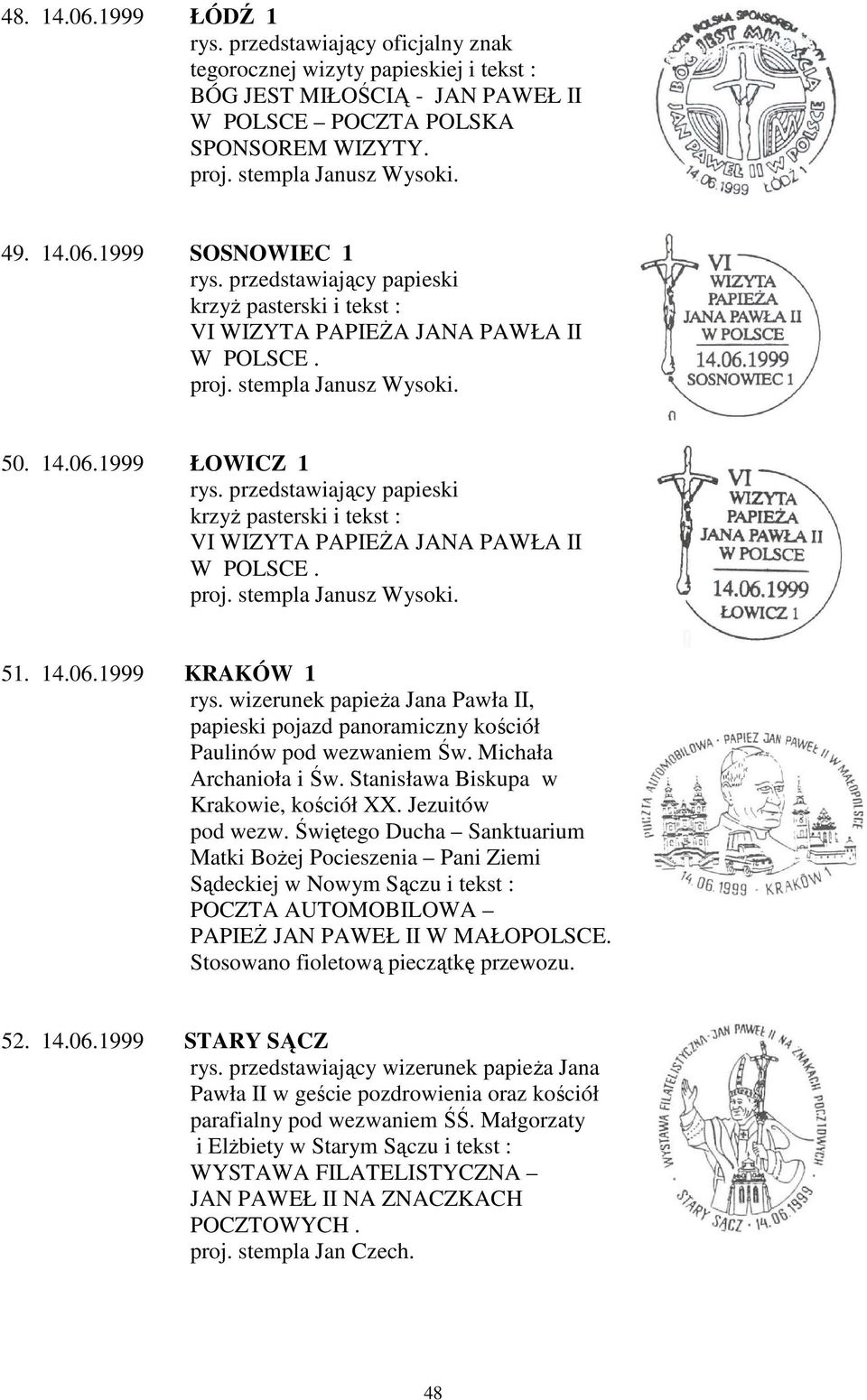 Świętego Ducha Sanktuarium Matki Bożej Pocieszenia Pani Ziemi Sądeckiej w Nowym Sączu i tekst : POCZTA AUTOMOBILOWA PAPIEŻ JAN PAWEŁ II W MAŁOPOLSCE. Stosowano fioletową pieczątkę przewozu.