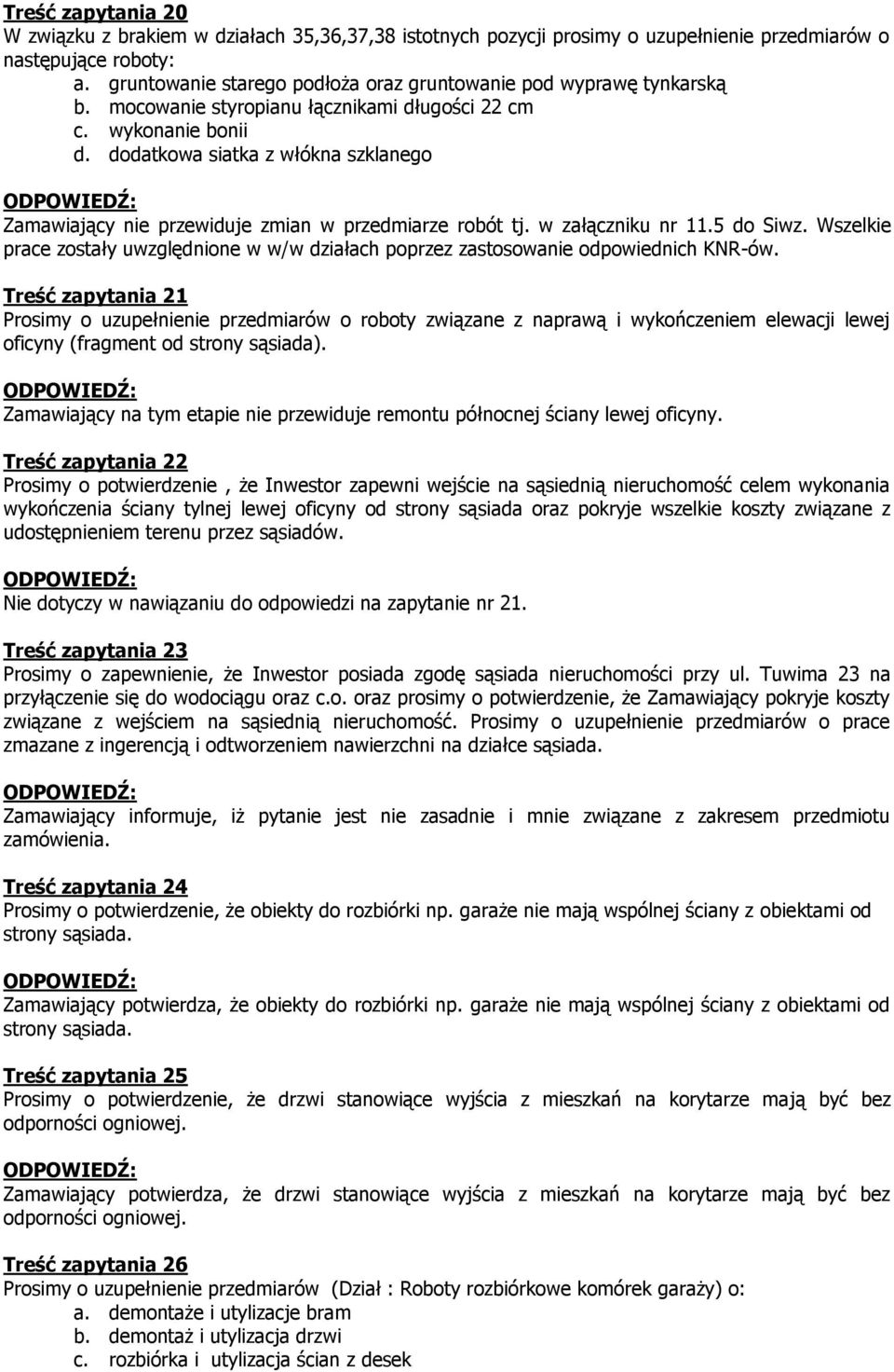 dodatkowa siatka z włókna szklanego Zamawiający nie przewiduje zmian w przedmiarze robót tj. w załączniku nr 11.5 do Siwz.