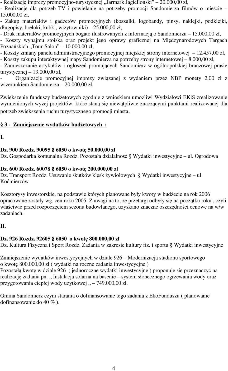 000,00 zł, - Druk materiałów promocyjnych bogato ilustrowanych z informacj o Sandomierzu 15.