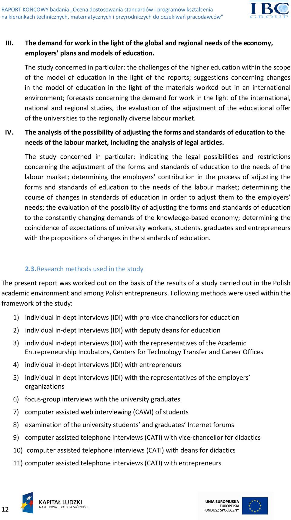 education in the light of the materials worked out in an international environment; forecasts concerning the demand for work in the light of the international, national and regional studies, the