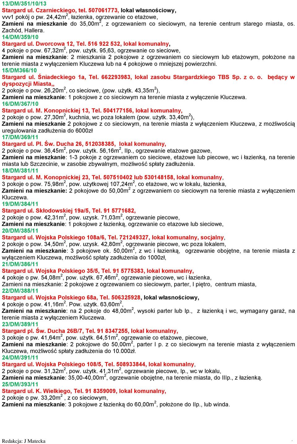 Dworcowa 12, Tel. 516 922 532, lokal komunalny, 4 pokoje o pow. 67,32m 2, pow. użytk.