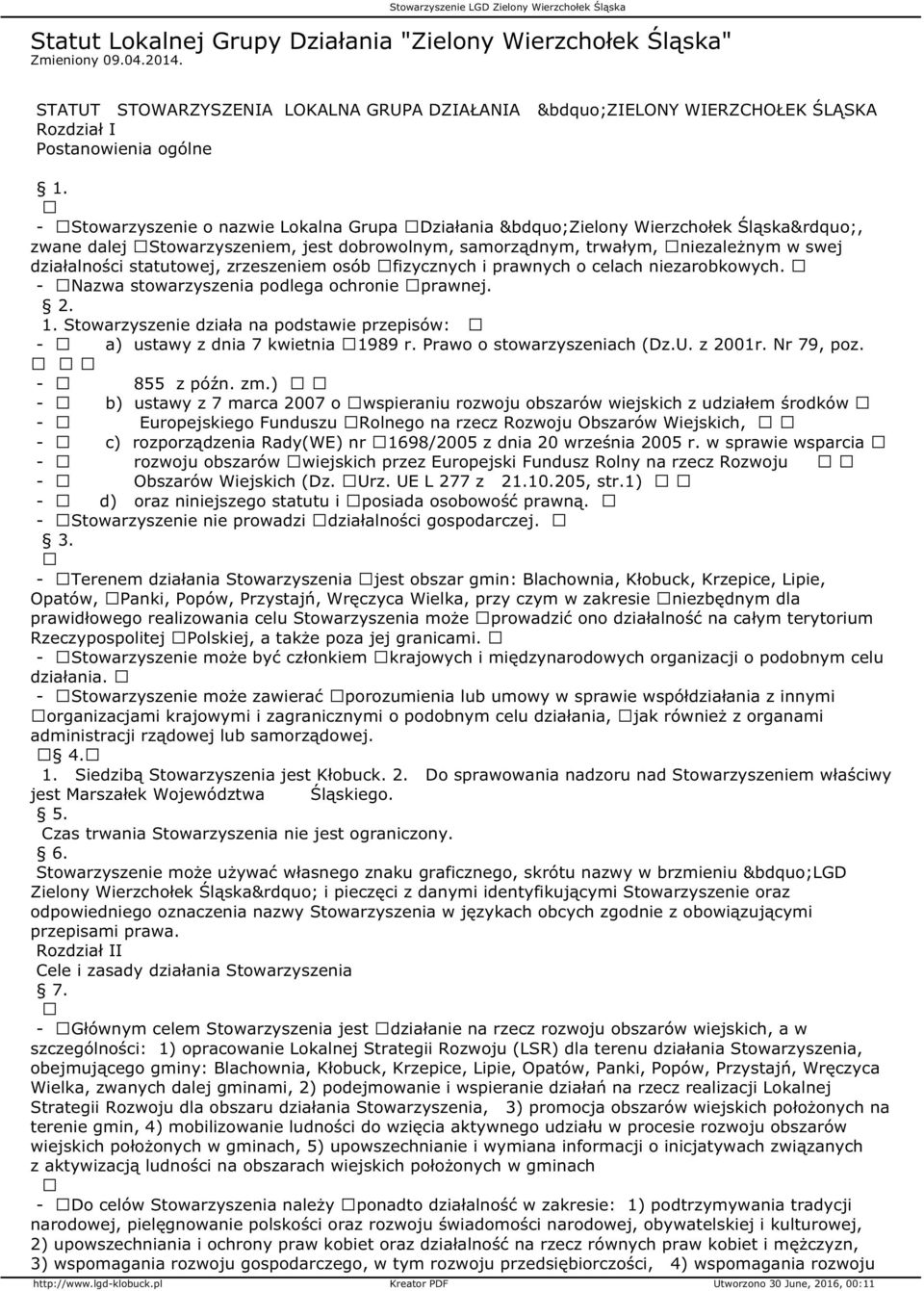 zrzeszeniem osób fizycznych i prawnych o celach niezarobkowych. - Nazwa stowarzyszenia podlega ochronie prawnej. 2. 1.