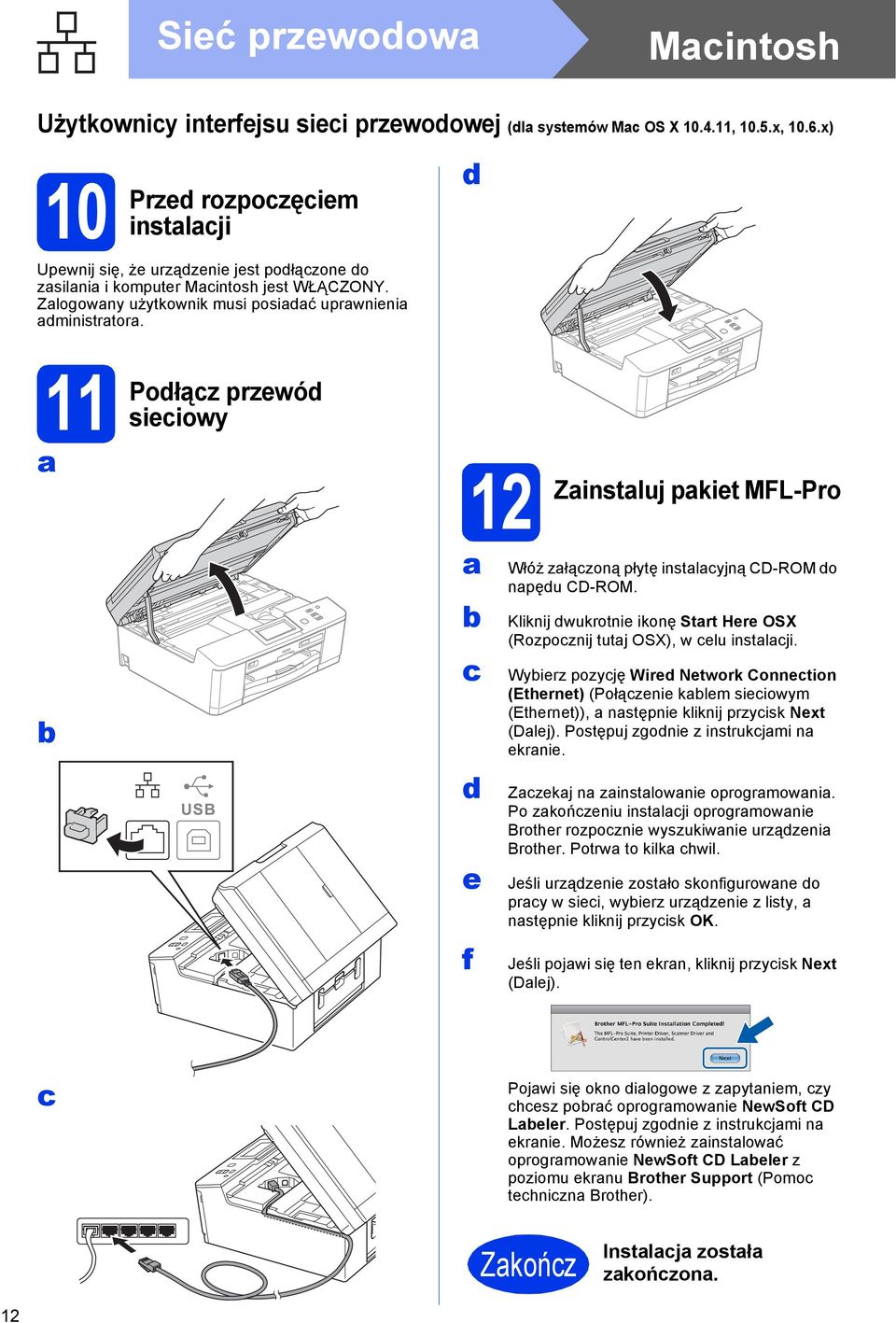 Kliknij wukrotni ikonę Strt Hr OSX (Rozpoznij tutj OSX), w lu instlji. Wyirz pozyję Wir Ntwork Conntion (Ethrnt) (Połązni klm siiowym (Ethrnt)), nstępni kliknij przyisk Nxt (Dlj).