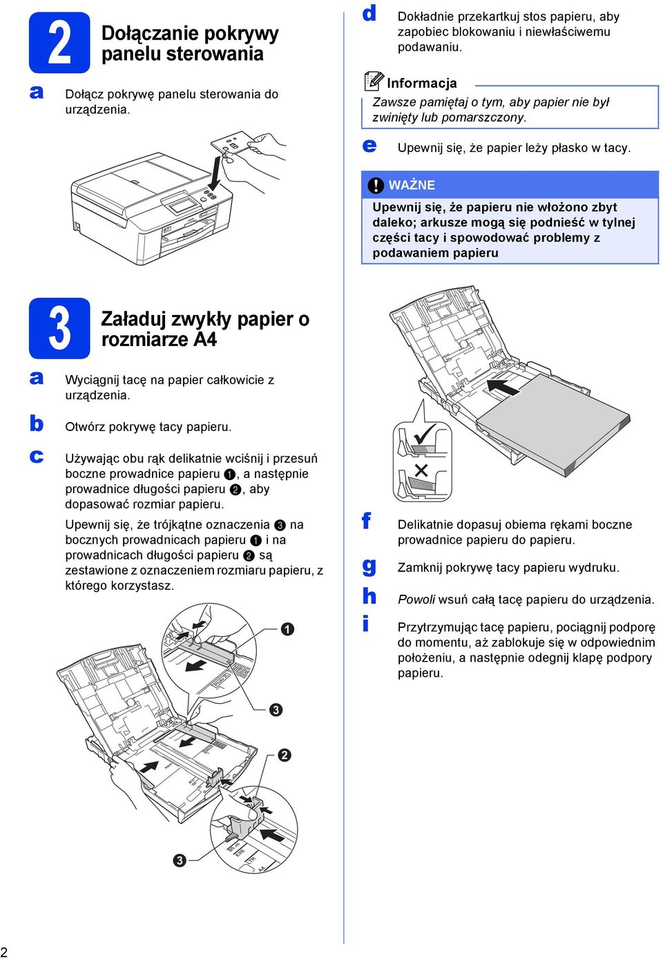 WAŻNE Upwnij się, ż ppiru ni włożono zyt lko; rkusz mogą się poniść w tylnj zęśi ty i spowoowć prolmy z pownim ppiru 3 Złuj zwykły ppir o rozmirz A4 Wyiągnij tę n ppir łkowii z urzązni.