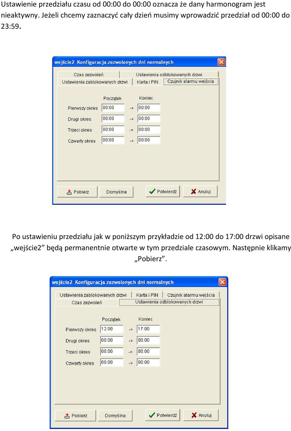 Jeżeli chcemy zaznaczyć cały dzień musimy wprowadzić przedział od 00:00 do 23:59.