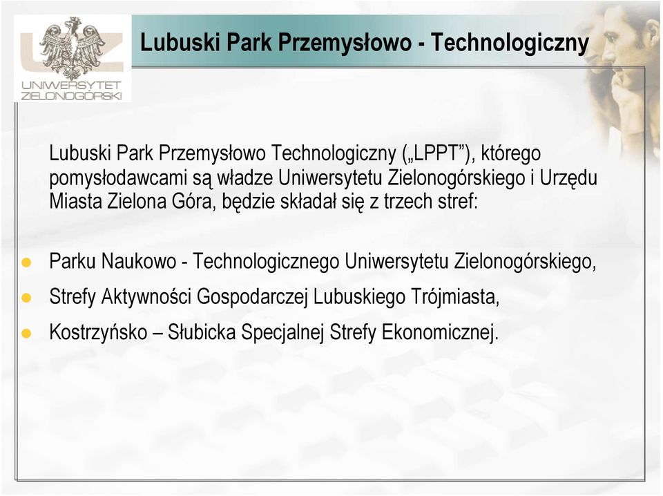 będzie składał się z trzech stref: Parku Naukowo - Technologicznego Uniwersytetu