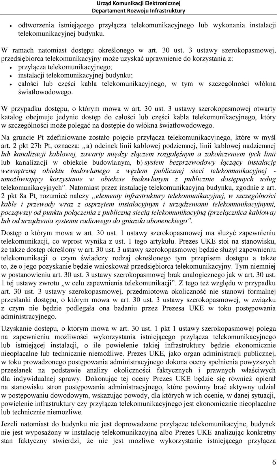 telekomunikacyjnego, w tym w szczególności włókna światłowodowego. W przypadku dostępu, o którym mowa w art. 30 ust.