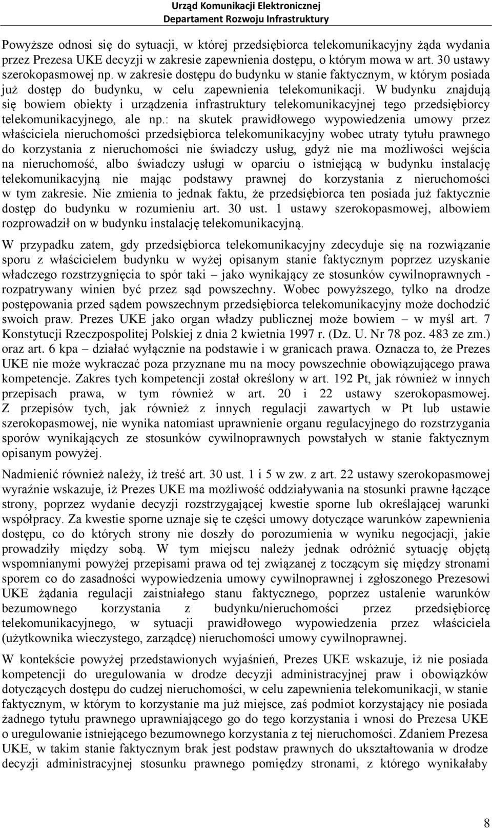 W budynku znajdują się bowiem obiekty i urządzenia infrastruktury telekomunikacyjnej tego przedsiębiorcy telekomunikacyjnego, ale np.