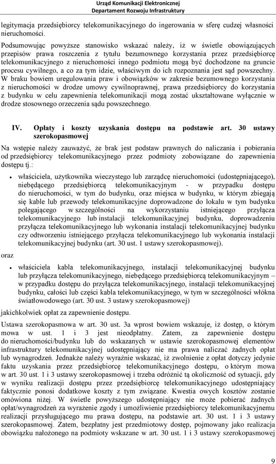 innego podmiotu mogą być dochodzone na gruncie procesu cywilnego, a co za tym idzie, właściwym do ich rozpoznania jest sąd powszechny.