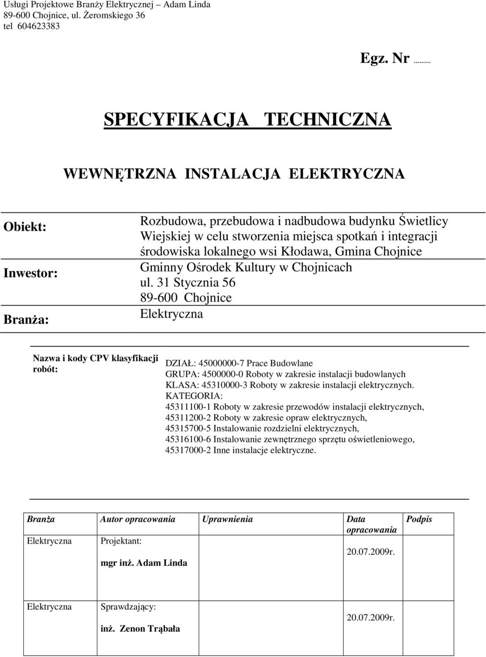 środowiska lokalnego wsi Kłodawa, Gmina Chojnice Gminny Ośrodek Kultury w Chojnicach ul.