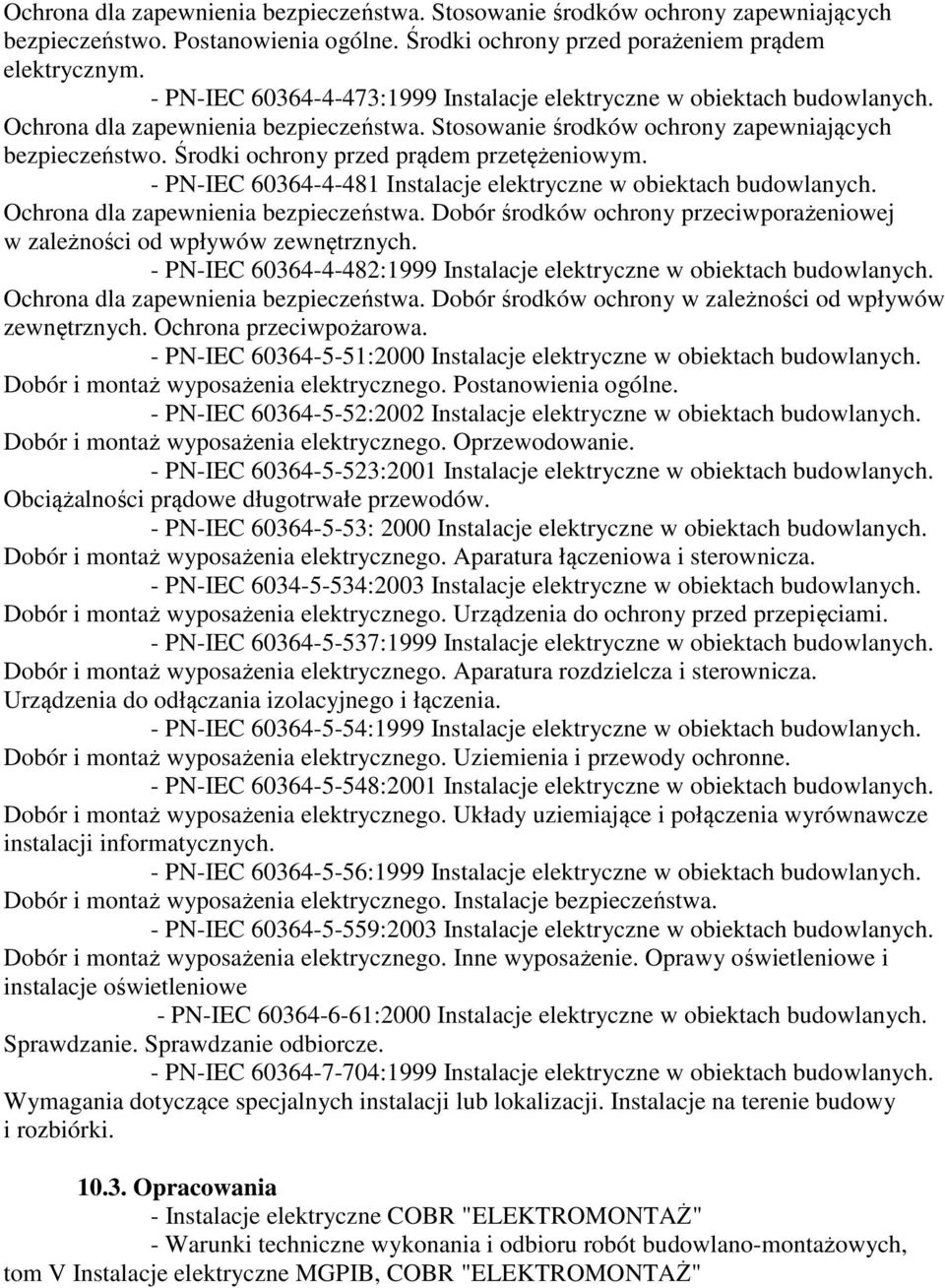 Środki ochrony przed prądem przetężeniowym. - PN-IEC 60364-4-481 Instalacje elektryczne w obiektach budowlanych. Ochrona dla zapewnienia bezpieczeństwa.