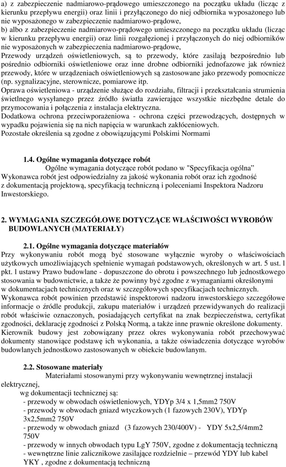 niej odbiorników nie wyposażonych w zabezpieczenia nadmiarowo-prądowe, Przewody urządzeń oświetleniowych, są to przewody, które zasilają bezpośrednio lub pośrednio odbiorniki oświetleniowe oraz inne