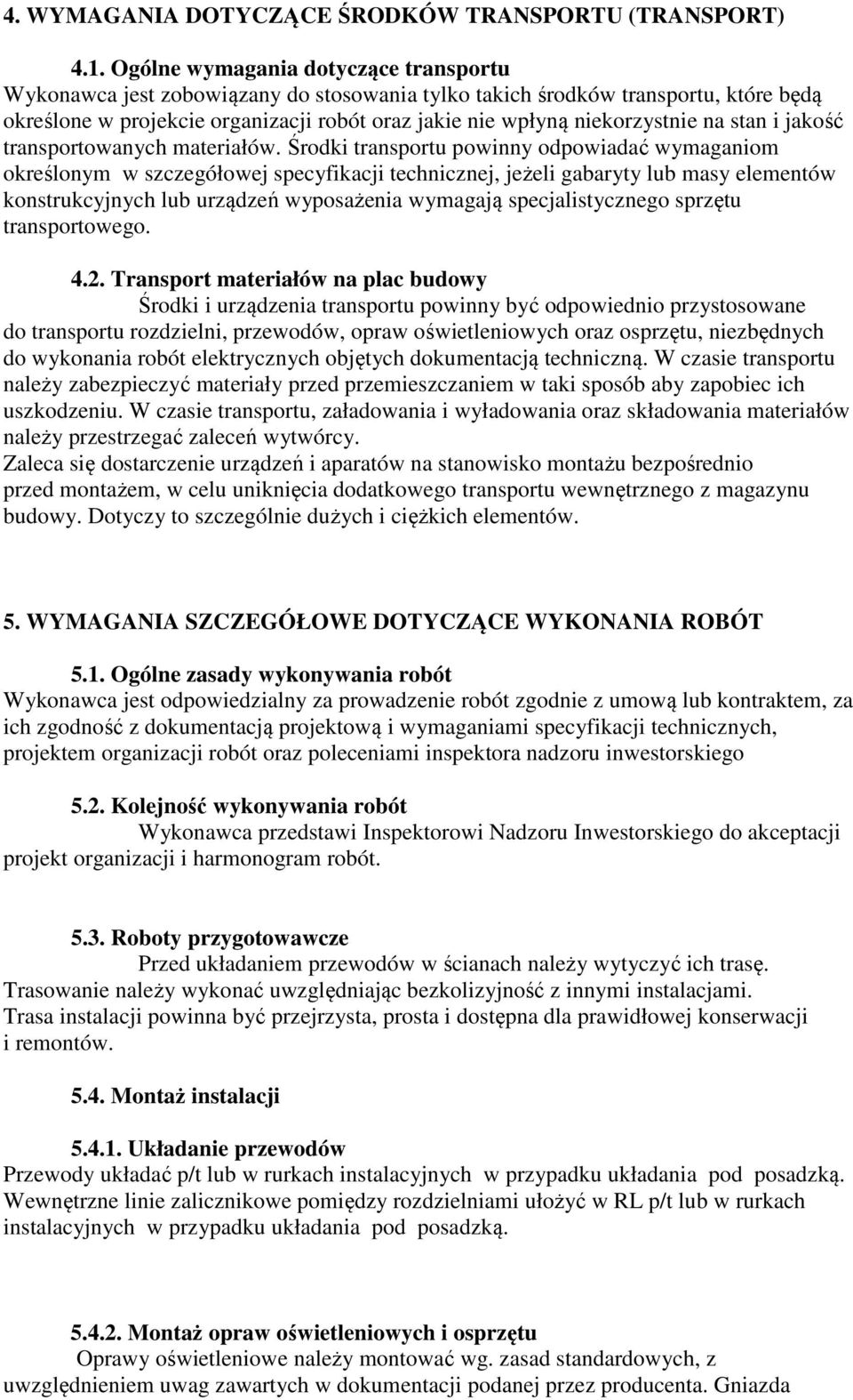 na stan i jakość transportowanych materiałów.