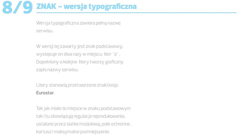 Dopełniony o kolejne litery tworzy graficzny zapis nazwy serwisu.