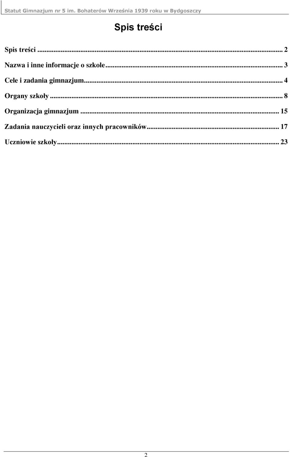 .. 3 Cele i zadania gimnazjum... 4 Organy szkoły.
