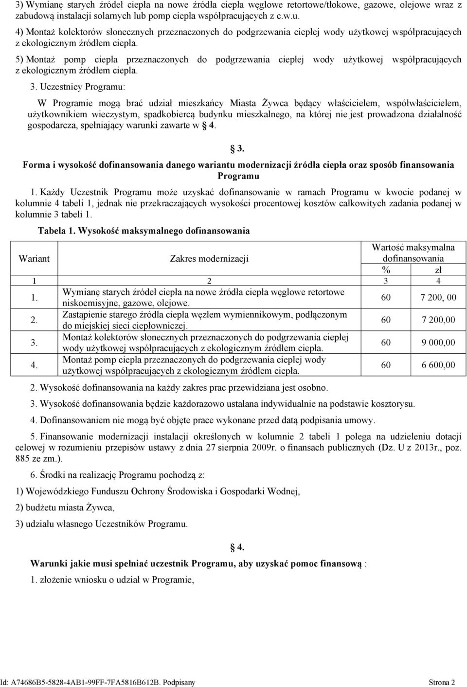 5) Montaż pomp ciepła przeznaczonych do podgrzewania ciepłej wody użytkowej współpracujących z ekologicznym źródłem ciepła. 3.