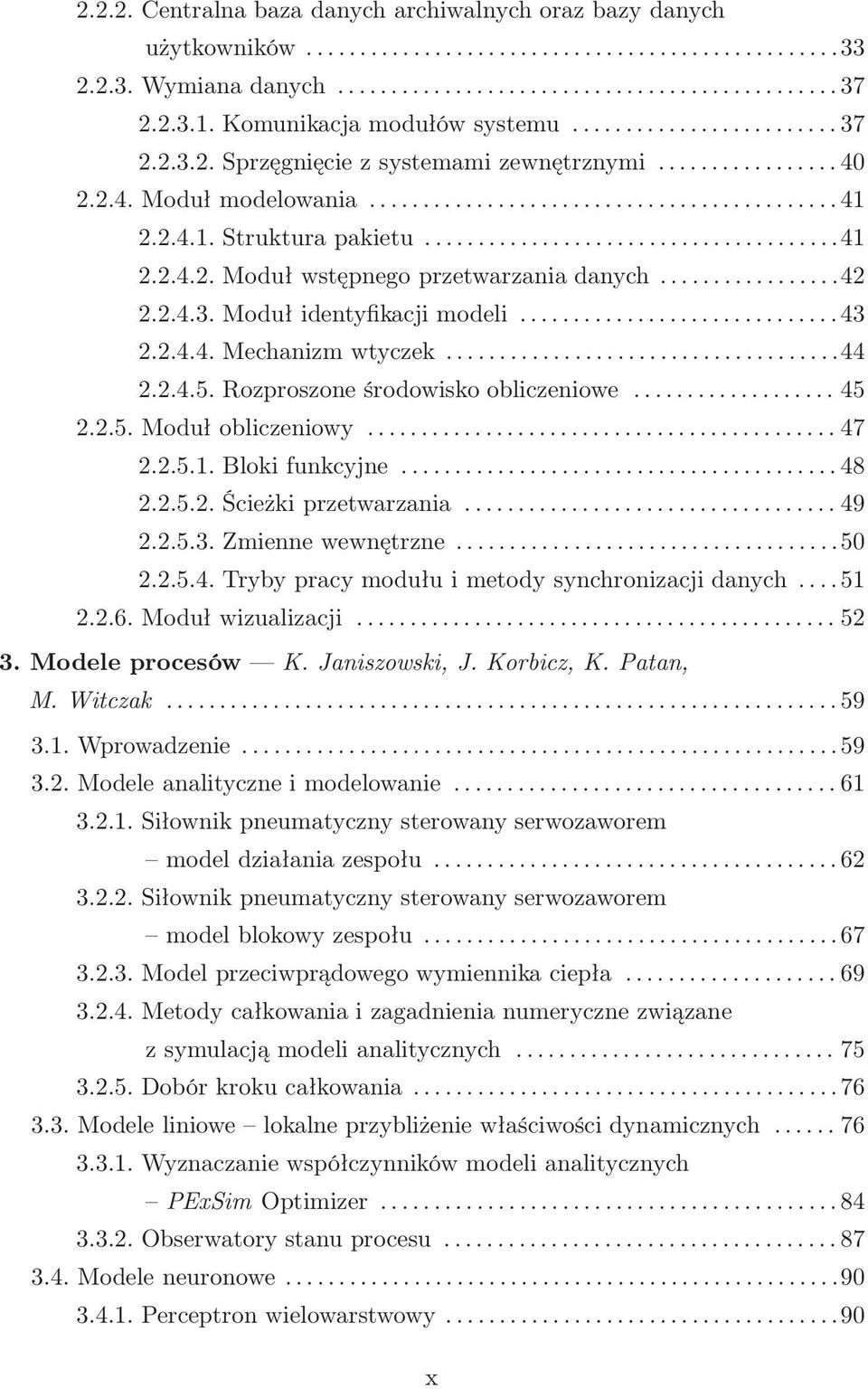 2.4.5. Rozproszone środowisko obliczeniowe... 45 2.2.5. Moduł obliczeniowy....... 47 2.2.5.1. Bloki funkcyjne.......48 2.2.5.2. Ścieżki przetwarzania....... 49 2.2.5.3. Zmienne wewnętrzne......50 2.2.5.4. Tryby pracy modułu i metody synchronizacji danych.