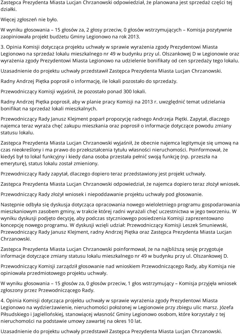 Opinia Komisji dotycząca projektu uchwały w sprawie wyrażenia zgody Prezydentowi Miasta Legionowo na sprzedaż lokalu mieszkalnego nr 49 w budynku przy ul.