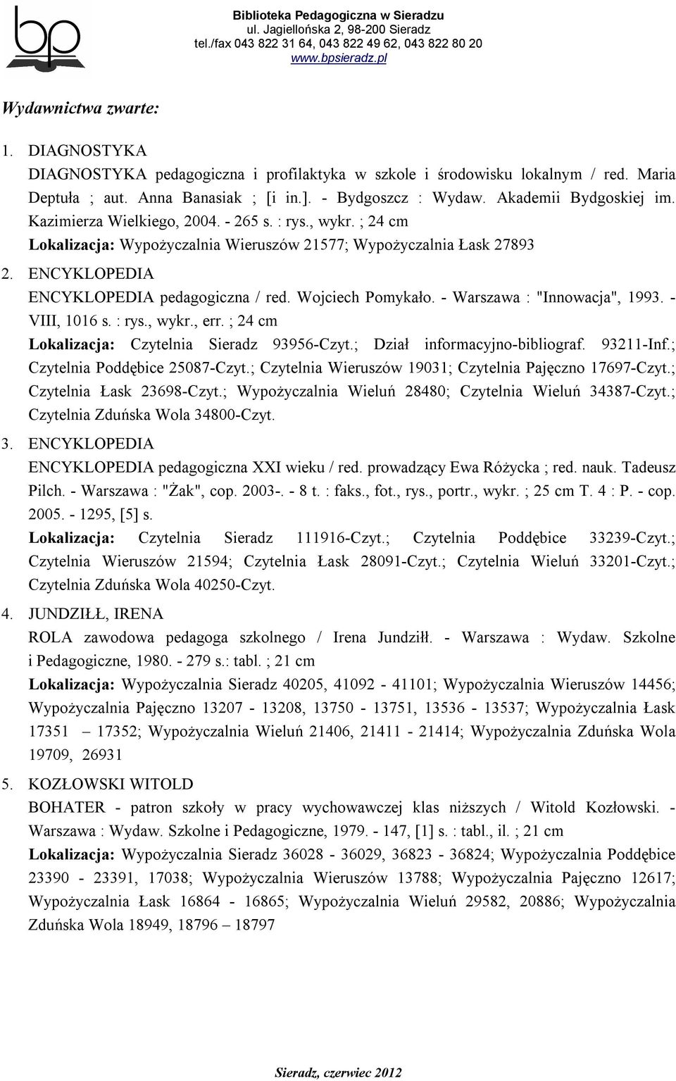 Wojciech Pomykało. - Warszawa : "Innowacja", 1993. - VIII, 1016 s. : rys., wykr., err. ; 24 cm Lokalizacja: Czytelnia Sieradz 93956-Czyt.; Dział informacyjno-bibliograf. 93211-Inf.