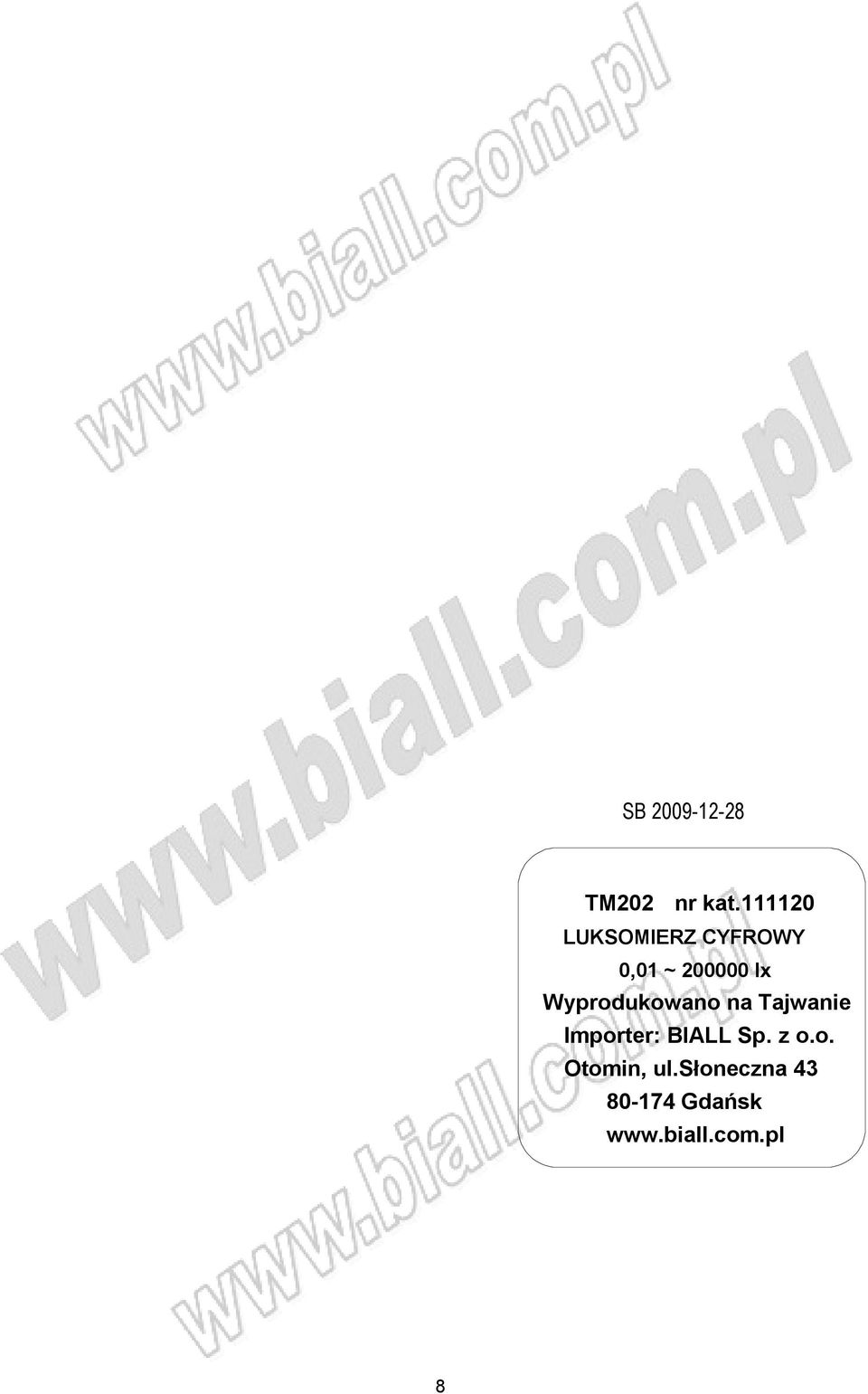 Wyprodukowano na Tajwanie Importer: BIALL Sp.