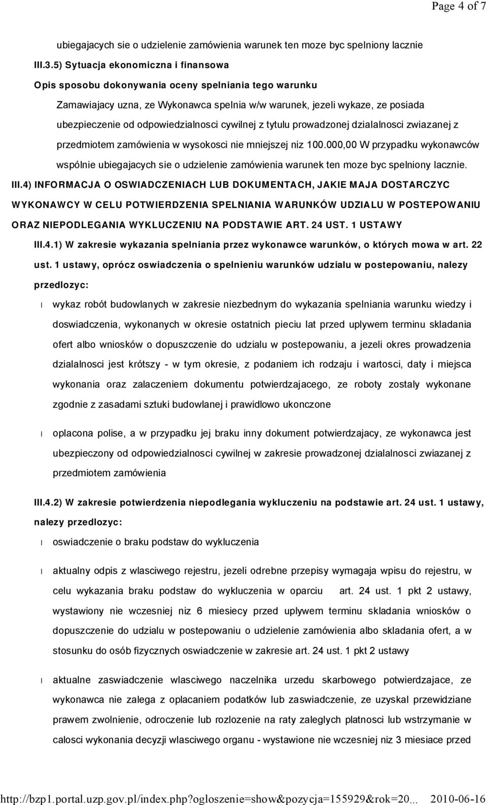 odpowiedzialnosci cywilnej z tytulu prowadzonej dzialalnosci zwiazanej z przedmiotem zamówienia w wysokosci nie mniejszej niz 100.